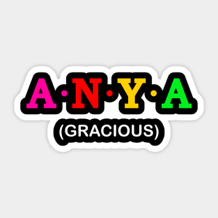 Anya  - Gracious. Sticker